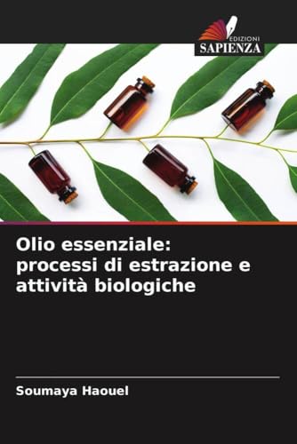 Olio essenziale: processi di estrazione e attività biologiche