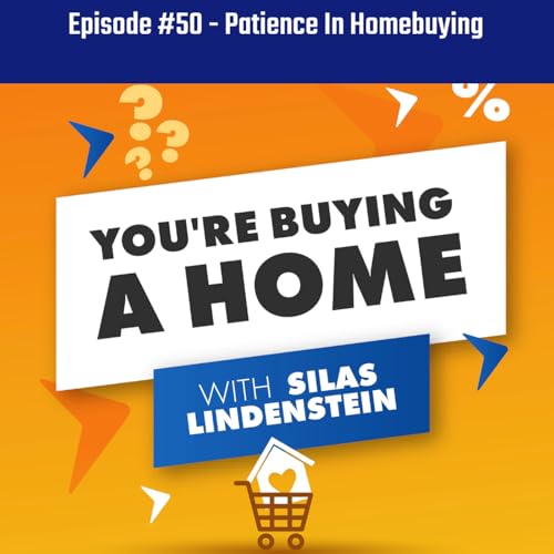 50: Episode #50: Patience In Homebuying