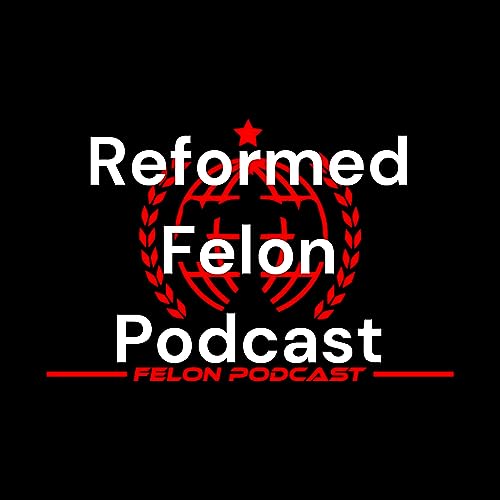 Reformed Felon Podcast copertina