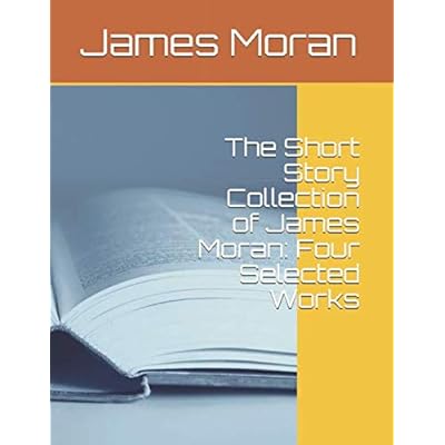 The Short Story Collection of James Moran