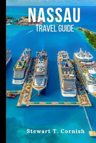 Nassau Travel Guide: Hidden Gems, Must-See Attractions & Insider Tips for Exploring the Bahamas