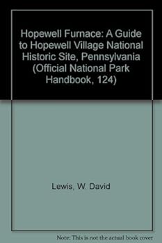 Hardcover Hopewell Furnace: A Guide to Hopewell Village National Historic Site, Pennsylvania (Official National Park Handbook, 124) Book