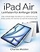 iPad Air Leitfaden für Anfänger 2026: Das vollständige Handbuch zur Beherrschung Ihres Geräts mit Schritt-für-Schritt-Anleitu...