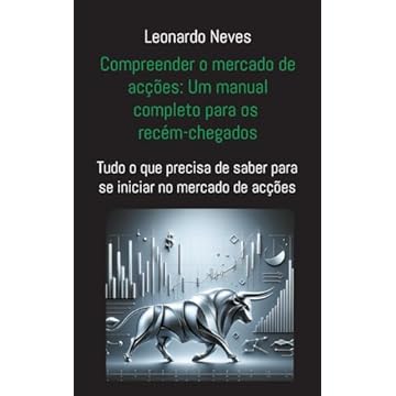 Capa do livro Compreender o mercado de acções: Um manual completo para os recém-chegados: Tudo o que precisa de saber para se iniciar no mercado de acções