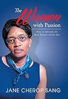 The Women with Passion: How to Identify the Real Picture Inside You 1503533468 Book Cover