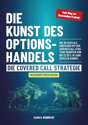 Die Kunst des Optionshandels – Die Covered Call Strategie: Wie du auch als Einsteiger mit der Covered Call Strategie Renditen von bis zu 26% im Jahr erzielen kannst.