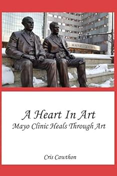 Paperback A Heart In Art: Mayo Clinic Heals Through Art Book