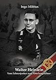  Walter Heinlein - Vom Fahnenjunker zum Abteilungsführer