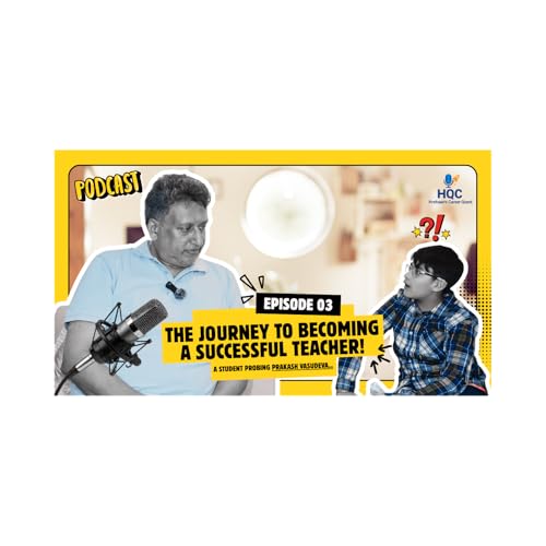 Prakash Vasudeva Advises Students & Teachers | Podcast: Career Quest with Hrehaan Sabharwal | EP3