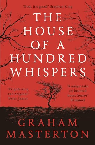 The House of a Hundred Whispers: A terrifying thriller from the master of horror that you won’t be...