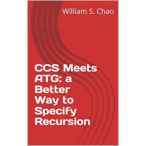 William S. Chao presents CCS Meets ATG: a Better Way to Specify Recursion
