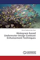 Histogram based Underwater Image Contrast Enhancement Techniques 3659769134 Book Cover