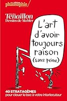 L'art d'avoir toujours raison (sans peine) 40 stratagèmes pour clouer le bec à votre interlocuteur 2953813039 Book Cover