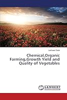 Chemical,Organic Farming,Growth Yield and Quality of Vegetables 3659625965 Book Cover