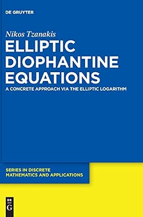 Elliptic Diophantine Equations: A Concrete Approach Via the Elliptic Logarithm: 2 book cover
