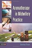 Aromatherapy in Midwifery Practice