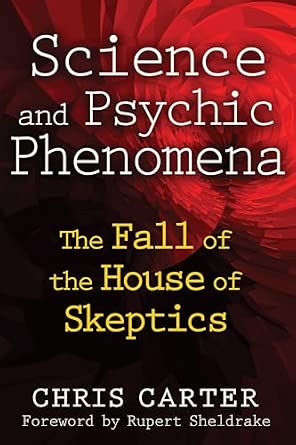 Science and Psychic Phenomena: The Fall of the House of Skeptics 2nd Edition, New Edition of Parapsychology and the Skeptics Edition-Wow! eBook