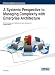 A Systemic Perspective to Managing Complexity with Enterprise Architecture (Advances in Business Information Systems and Analytics (Abis)