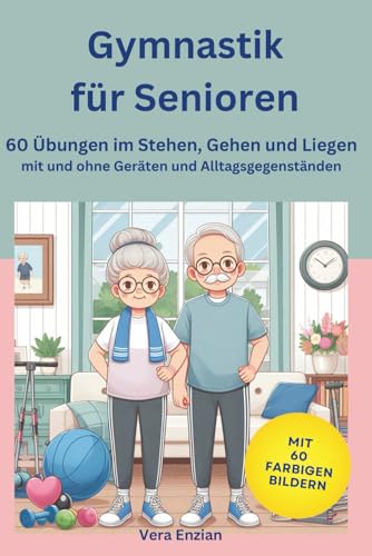 Gymnastik für Senioren im Stehen, Gehen und Liegen