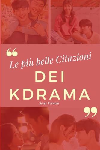 Le più belle citazioni dei KDrama. 30 citazioni meravigliose tratte da alcuni kdrama meravigliosi. Citazioni e immagini di altissima qualità. Libro ... Kdrama, K-pop, K-world) (Italian Edition)