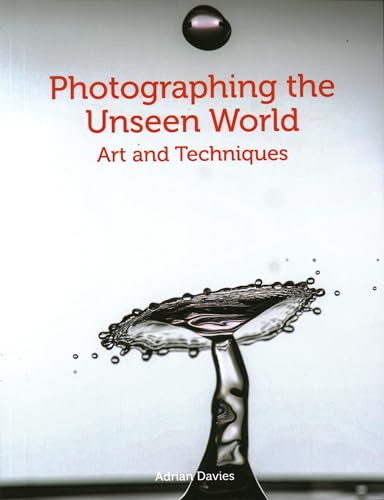 Photographing the Unseen World: Art and Techniques