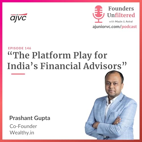 Ep 146: The Platform Play for India&rsquo;s Financial Advisors ft. Wealthy.in