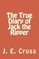 The True Diary of Jack the Ripper 1475245491 Book Cover