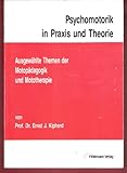  Psychomotorik in Praxis und Theorie: Ausgewählte Themen der Motopädagogik und Mototherapie