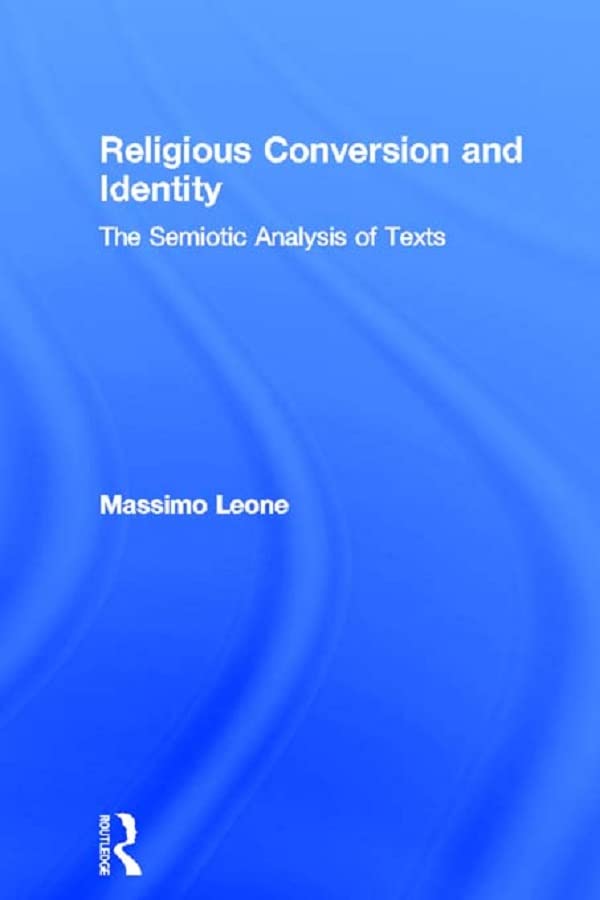 Religious Conversion and Identity: The Semiotic Analysis of Texts (Routledge Studies in Religion)