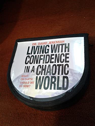 Living with Confidence in a Chaotic World: What On Earth Should We Do Now?