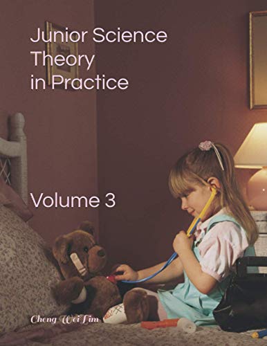Junior Science Theory in Practice Volume 3: Volume 3 (Junior Science Theory in Practice Vol 3)
