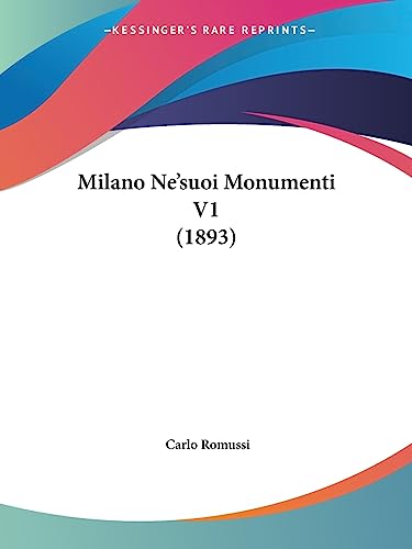 Milano Ne'suoi Monumenti V1 (1893) (Italian Edition)