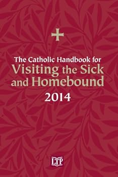 Paperback The Catholic Handbook for Visiting the Sick and Homebound 2014 (English and Spanish Edition) Book