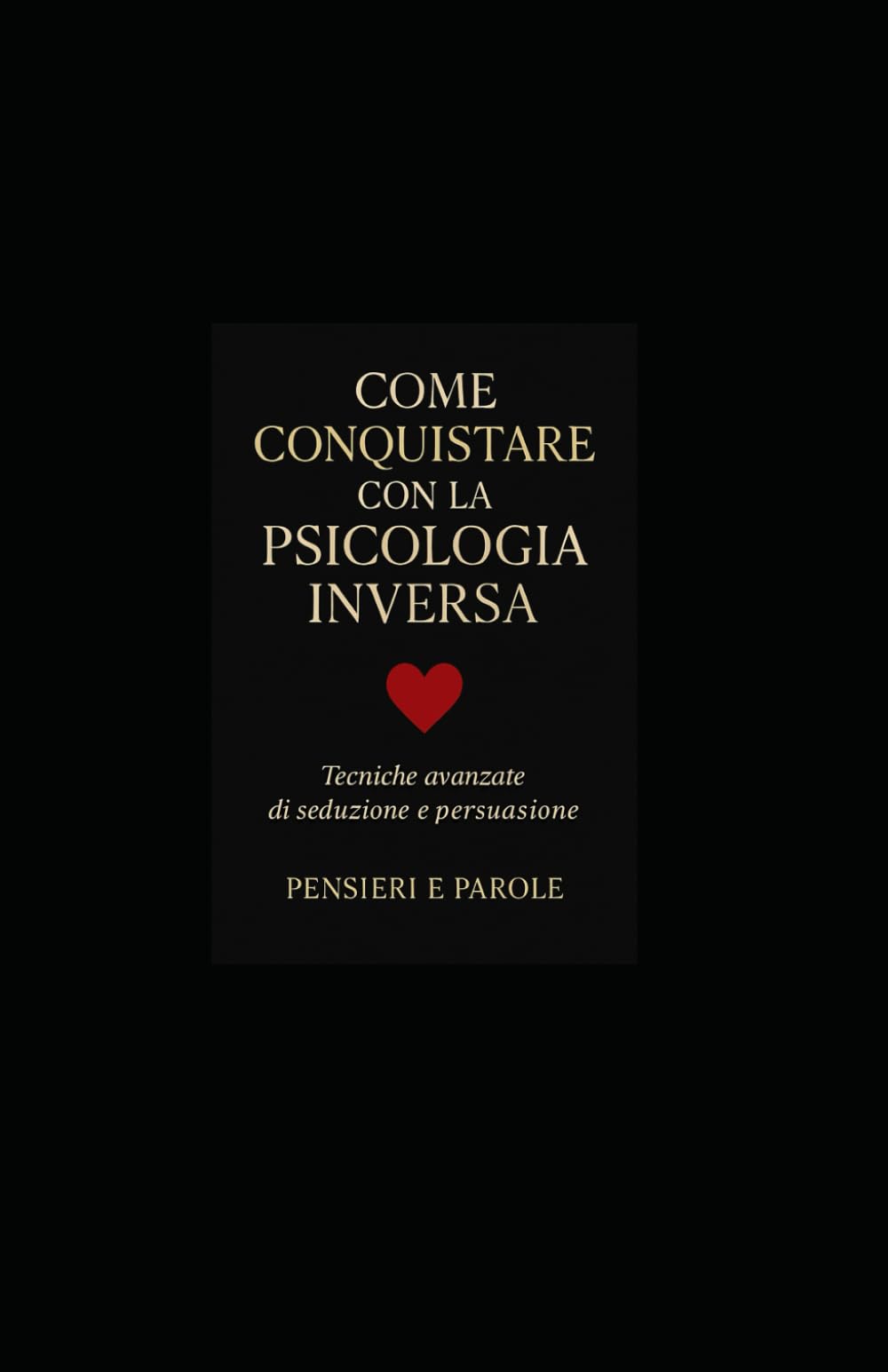 Come Conquistare con la Psicologia Inversa