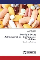 Multiple Drug Administration: Cumulative Toxicities: Cumulative Toxicities 3659778028 Book Cover