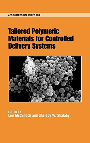 Tailored Polymeric Materials for Controlled Delivery Systems (Acs Symposium Series)