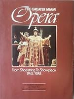The Greater Miami Opera: From Shoestring to Showpiece 1941-1985. B000NME9QG Book Cover