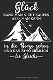 alpen deko basteln  Glück kann man nicht kaufen Notizbuch: DIN A5 Gepunktet / Dotted 120 Seiten für Bergliebe Wanderer Berge Gebirge Berg Wandern als Geschenkidee oder ... Schreibheft Planer Tagebuch Notizheft Noti