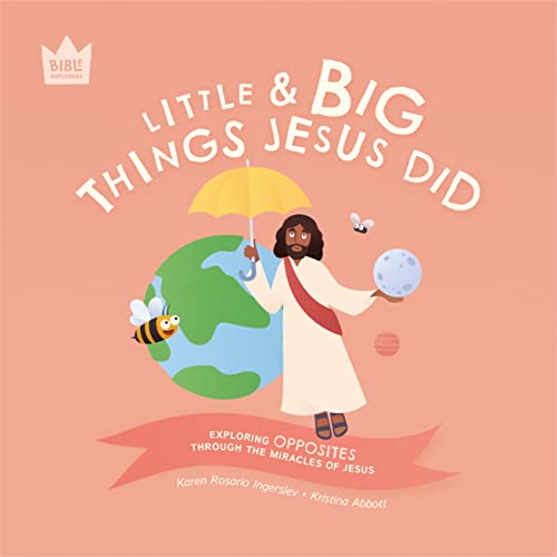 Little & Big, Things Jesus Did: Exploring Opposites Through The Miracles Of Jesus (Bible Explorers) #TOP28