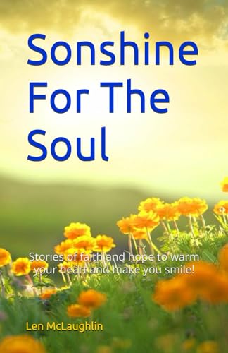 Sonshine For The Soul: Stories of faith and hope to warm your heart and make you smile!