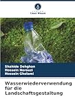 Wasserwiederverwendung für die Landschaftsgestaltung