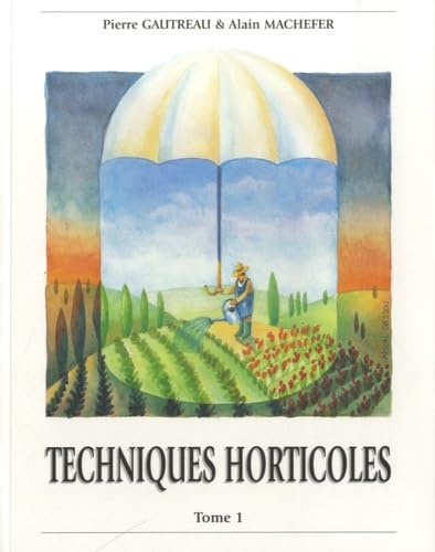Techniques horticoles: Tome 1