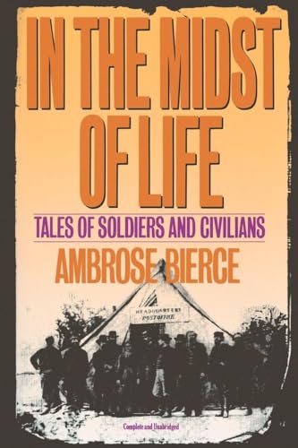 In the Midst of Life: Tales of Soldiers and Civilians (Volume 0)