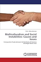 Multiculturalism and Social Instabilities: Causes and Issues: Comparative Study between United State of America and Niger North Area 3659639087 Book Cover