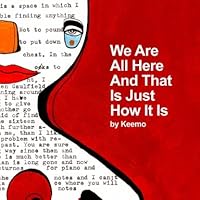We Are All Here And That Is Just How It Is 0557367883 Book Cover