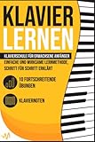 Klavier Lernen: Klavierschule für erwachsene Anfänger - einfache und wirksame Lernmethode, Schritt für Schritt erklärt. Inkl. 10 fortschreitende Übungen + Klaviernoten