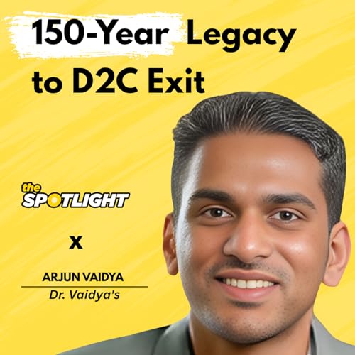 The D2C Pivot That Led to a ~₹144 Crore Exit | Arjun Vaidya (Dr. Vaidya's)