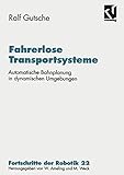  Fahrerlose Transportsysteme: Automatische Bahnplanung in Dynamischen Umgebungen (Fortschritte der Robotik) (German Edition) (Fortschritte der Robotik, 22, Band 22)