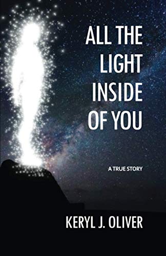 All the Light Inside of You: One woman's quest for spiritual understanding and the gift discovered for all who choose it. A True Story