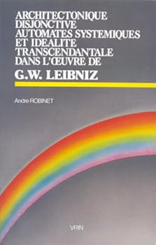 Paperback Architectonique Disjonctive, Automates Systemiques Et Idealite Transcendantale Dans l'Oeuvre de Leibniz [French] Book